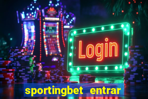 sportingbet entrar na minha conta